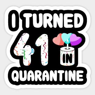 I Turned 41 In Quarantine Sticker